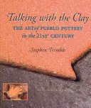 Vorbind cu lutul: Arta olăritului Pueblo în secolul XXI, ediția revizuită la 20 de ani - Talking with the Clay: The Art of Pueblo Pottery in the 21st Century, 20th Anniversary Revised Edition
