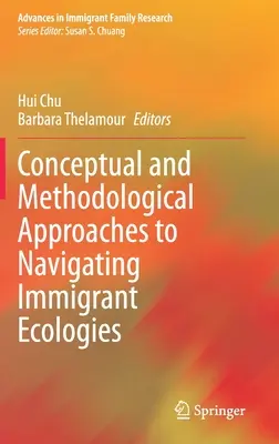 Abordări conceptuale și metodologice pentru navigarea în ecologiile imigranților - Conceptual and Methodological Approaches to Navigating Immigrant Ecologies
