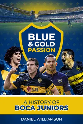 Blue & Gold Passion: O istorie a lui Boca Juniors - Blue & Gold Passion: A History of Boca Juniors