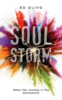 SoulStorm: Când călătoria este destinația - SoulStorm: When The Journey Is The Destination