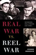 Real War vs. Reel War: Veterans, Hollywood, and WWII