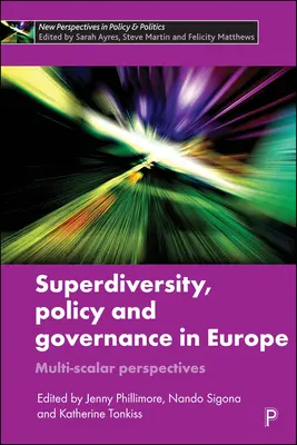 Superdiversitate, politică și guvernanță în Europa: Perspective multi-scalare - Superdiversity, Policy and Governance in Europe: Multi-Scalar Perspectives