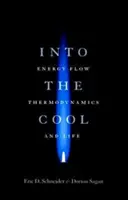 Into the Cool: Fluxul de energie, termodinamica și viața - Into the Cool: Energy Flow, Thermodynamics, and Life
