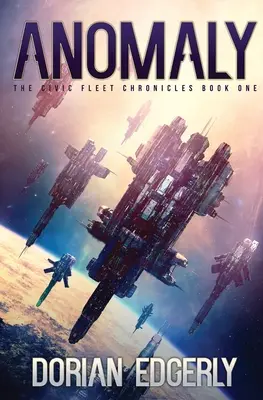 Anomalia: Cronicile Flotei Civice Cartea I - Anomaly: The Civic Fleet Chronicles Book One