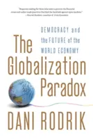 Paradoxul globalizării: Democrația și viitorul economiei mondiale - The Globalization Paradox: Democracy and the Future of the World Economy