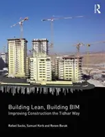 Building Lean, Building Bim: Îmbunătățirea construcțiilor în stilul Tidhar - Building Lean, Building Bim: Improving Construction the Tidhar Way