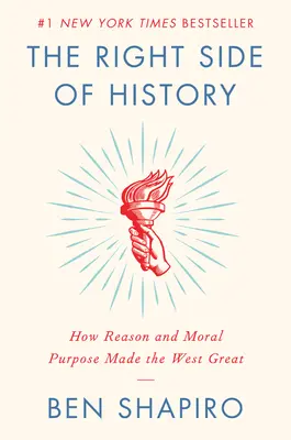Partea dreaptă a istoriei: Cum rațiunea și scopul moral au făcut Occidentul mare - The Right Side of History: How Reason and Moral Purpose Made the West Great