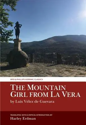 Fata de munte din La Vera: De Luis Velez de Guevara - The Mountain Girl from La Vera: By Luis Velez de Guevara