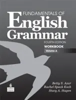 Fundamentals of English Grammar Workbook, volumul a - Fundamentals of English Grammar Workbook, Volume a
