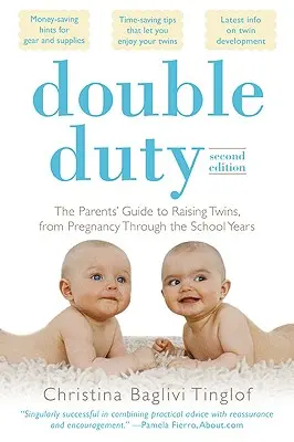 Double Duty: The Parents' Guide to Raising Twins, from Pregnancy Through the School Years (A doua ediție) - Double Duty: The Parents' Guide to Raising Twins, from Pregnancy Through the School Years (2nd Edition)