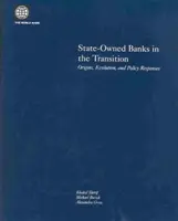 Băncile deținute de stat în tranziție: Origini, evoluție și răspunsuri politice - State-Owned Banks in the Transition: Origins, Evolution, and Policy Responses