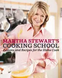 Martha Stewart's Cooking School: Lecții și rețete pentru bucătarul de acasă: O carte de bucate - Martha Stewart's Cooking School: Lessons and Recipes for the Home Cook: A Cookbook