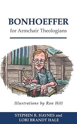 Bonhoeffer pentru teologi de fotoliu - Bonhoeffer for Armchair Theologians