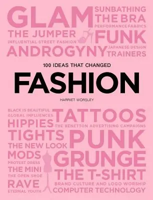 100 de idei care au schimbat moda - 100 Ideas That Changed Fashion