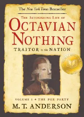 Uimitoarea viață a lui Octavian Nimic, trădător de neam, volumul I: Pox Party - The Astonishing Life of Octavian Nothing, Traitor to the Nation, Volume I: The Pox Party