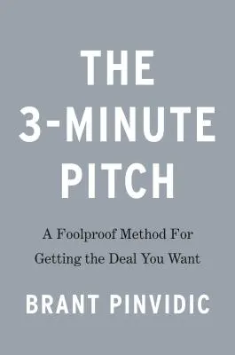 Regula celor 3 minute: Spune mai puțin pentru a obține mai mult de la orice discurs sau prezentare - The 3-Minute Rule: Say Less to Get More from Any Pitch or Presentation