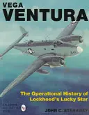 Vega Ventura: Povestea operațională a stelei norocoase a Lockheed - Vega Ventura: The Operational Story of Lockheed's Lucky Star