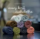 Prosoape ușor de tricotat: Learn to Knit Stitch by Stitch with Modern Stashbuster Projects (Învață să tricotezi cusătură cu cusătură cu ajutorul proiectelor moderne Stashbuster) - Easy Knit Dishcloths: Learn to Knit Stitch by Stitch with Modern Stashbuster Projects
