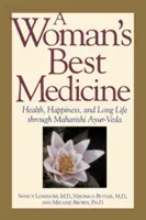Cel mai bun medicament al unei femei: Sănătate, fericire și viață lungă prin Maharishi Ayur-Veda - A Woman's Best Medicine: Health, Happiness, and Long Life Through Maharishi Ayur-Veda