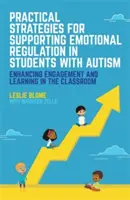 Strategii practice pentru susținerea reglării emoționale la elevii cu autism: Îmbunătățirea angajamentului și a învățării în sala de clasă - Practical Strategies for Supporting Emotional Regulation in Students with Autism: Enhancing Engagement and Learning in the Classroom