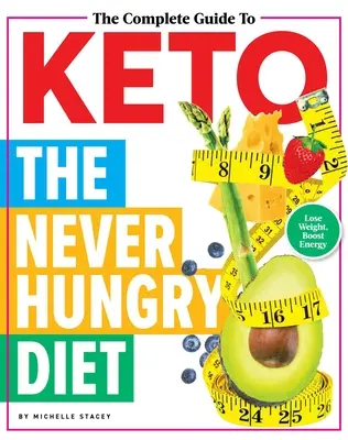 Ghidul complet pentru Keto: The Never Hungry Diet - The Complete Guide to Keto: The Never Hungry Diet