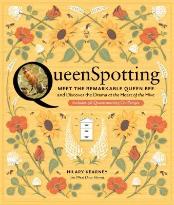 Queenspotting: Meet the Remarkable Queen Bee and Discover the Drama at the Heart of the Hive (Faceți cunoștință cu remarcabila albină regină și descoperiți drama din inima stupului); Includes 48 Queenspotting Challenges - Queenspotting: Meet the Remarkable Queen Bee and Discover the Drama at the Heart of the Hive; Includes 48 Queenspotting Challenges