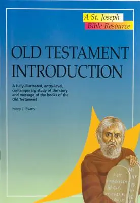 Introducere în Vechiul Testament: Un studiu contemporan, complet ilustrat, de nivel începător, despre povestea și mesajul cărților Vechiului Testament - Old Testament Introduction: A Fully-Illustrated, Entry-Level, Contemporary Study of the Story and Message of the Books of the Old Testament