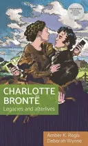Charlotte Bront: Moșteniri și vieți ulterioare - Charlotte Bront: Legacies and Afterlives