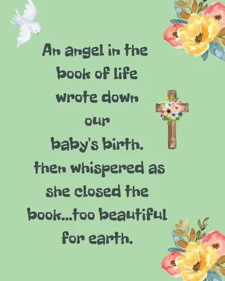 Un înger din cartea vieții a scris nașterea copilului nostru, apoi a șoptit în timp ce închidea cartea Prea frumos pentru pământ: A Diary Of All The Things I Wi - An Angel In The Book Of Life Wrote Down Our Baby's Birth Then Whispered As She Closed The Book Too Beautiful For Earth: A Diary Of All The Things I Wi