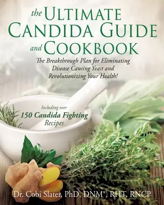 The Ultimate Candida Guide and Cookbook (Slater Dnm(r) Rht)