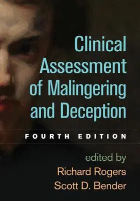 Clinical Assessment of Malingering and Deception, ediția a patra - Clinical Assessment of Malingering and Deception, Fourth Edition