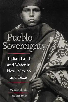 Suveranitatea Pueblo: Terenuri și ape indiene în New Mexico și Texas - Pueblo Sovereignty: Indian Land and Water in New Mexico and Texas