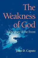 Slăbiciunea lui Dumnezeu: O teologie a evenimentului - The Weakness of God: A Theology of the Event