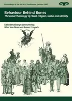 Comportamentul din spatele oaselor: Zooarheologia ritualului, religiei, statutului și identității - Behaviour Behind Bones: The Zooarchaeology of Ritual, Religion, Status and Identity