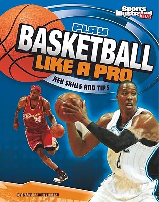 Joacă baschet ca un profesionist: Abilități și sfaturi cheie - Play Basketball Like a Pro: Key Skills and Tips