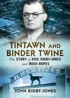 Tintawn and Binder Twine: Povestea lui Eric Rigby-Jones și a frânghiilor irlandeze - Tintawn and Binder Twine: The Story of Eric Rigby-Jones and Irish Ropes