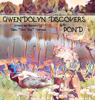 Gwendolyn descoperă iazul - Gwendolyn Discovers the Pond