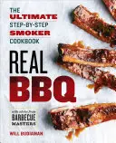 Real BBQ: Cea mai bună carte de bucate cu afumătoare pas cu pas - Real BBQ: The Ultimate Step-By-Step Smoker Cookbook