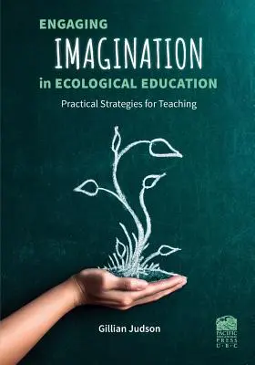 Angajarea imaginației în educația ecologică: Strategii practice pentru profesori - Engaging Imagination in Ecological Education: Practical Strategies for Teachers