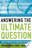 Răspunzând la ultima întrebare: Cum vă poate transforma afacerea Net Promoter - Answering the Ultimate Question: How Net Promoter Can Transform Your Business