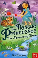Prințesele salvatoare: Piatra Strălucitoare - Rescue Princesses: The Shimmering Stone