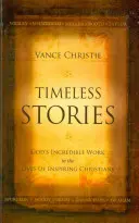 Povești atemporale: Lucrarea incredibilă a lui Dumnezeu în viețile unor creștini inspirați - Timeless Stories: God's Incredible Work in the Lives of Inspiring Christians