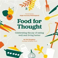 Food For Thought - Celebrarea bucuriei de a mânca bine și de a trăi mai bine - Food For Thought - Celebrating the joy of eating well and living better