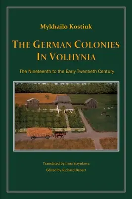 Coloniile germane din Volhynia - The German Colonies in Volhynia