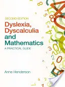 Dislexia, discalculia și matematica: Un ghid practic - Dyslexia, Dyscalculia and Mathematics: A Practical Guide