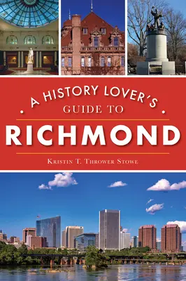 Ghidul iubitorului de istorie din Richmond - A History Lover's Guide to Richmond