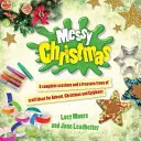 Messy Christmas - 3 sesiuni complete și o comoară de idei de artizanat pentru Advent, Crăciun și Epifanie - Messy Christmas - 3 complete sessions and a treasure trove of craft ideas for Advent, Christmas and Epiphany