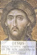 Iisus: Profetul apocaliptic al noului mileniu - Jesus: Apocalyptic Prophet of the New Millennium