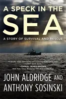 A Speck in the Sea: O poveste de supraviețuire și salvare - A Speck in the Sea: A Story of Survival and Rescue