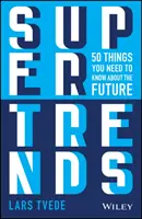 Supertrends: 50 de lucruri pe care trebuie să le știi despre viitor - Supertrends: 50 Things You Need to Know about the Future